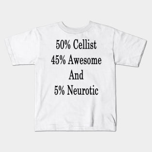 50% Cellist 45% Awesome And 5% Neurotic Kids T-Shirt